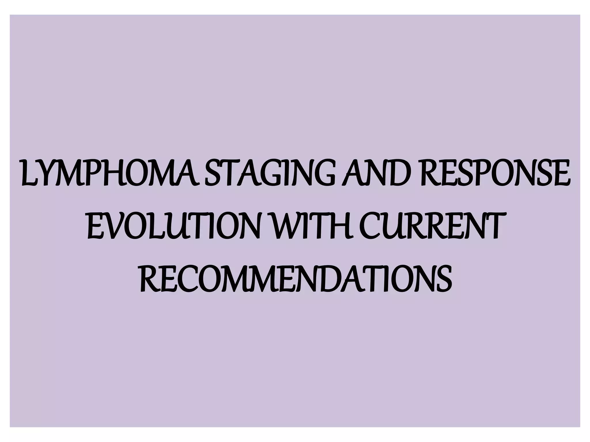 Lymphoma staging and response evolution with current recommendations (2 ...