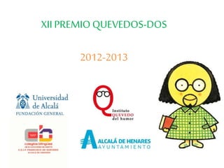 XII PREMIOQUEVEDOS-DOS
2012-2013
 