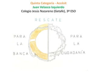 Quinta Categoría - Accésit
Juan Velasco Izquierdo
Colegio Jesús Nazareno (Getafe), 3º ESO
 