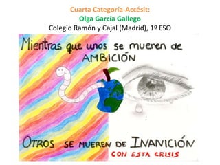 Cuarta Categoría-Accésit:
Olga García Gallego
Colegio Ramón y Cajal (Madrid), 1º ESO
 