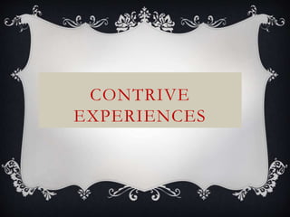 CONTRIVE
EXPERIENCES
 