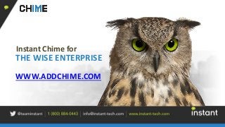 THE WISE ENTERPRISE
Instant Chime for
WWW.ADDCHIME.COM
 