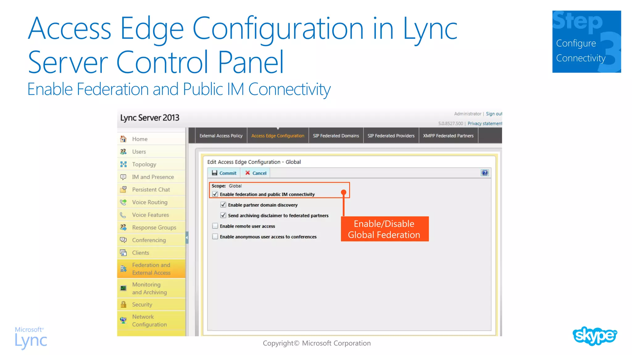Access Edge Configuration in Lync
Server Control Panel
Configure
Connectivity
Enable/Disable
Global Federation
 