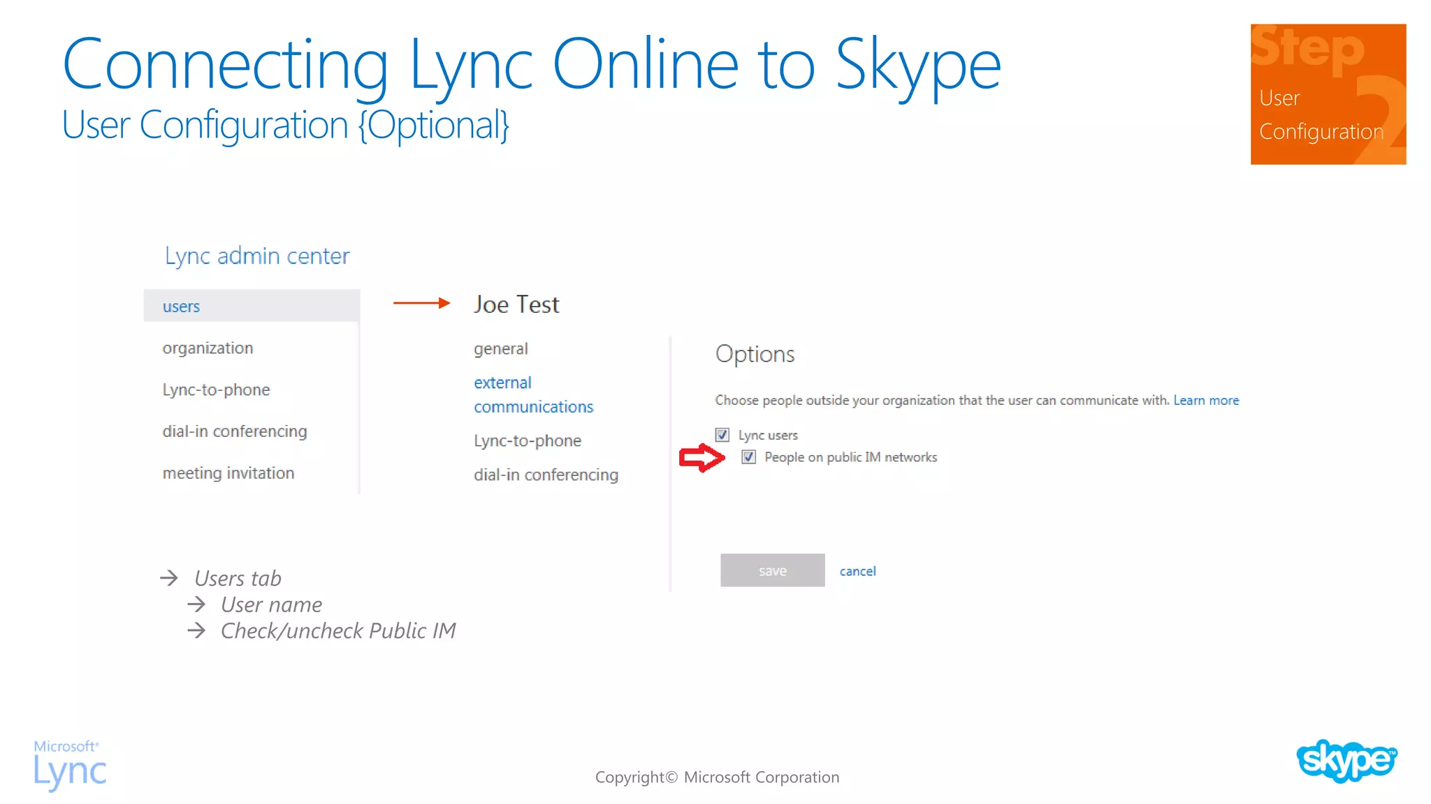 Connecting Lync Online to Skype User
Configuration
 Users tab
 User name
 Check/uncheck Public IM
 