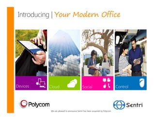 Your Modern Office




We are pleased to announce Sentri has been acquired by Polycom
 