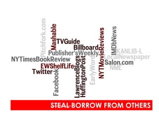 STEAL BORROW FROM OTHERS
 