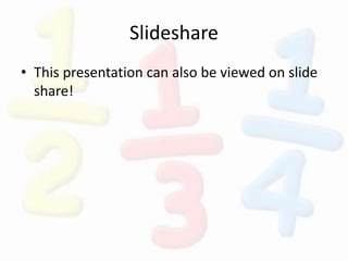 Slideshare
• This presentation can also be viewed on slide
share!
 