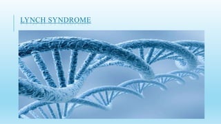 Lynch Shell Sclerosis Lynch syndrome | PPTX