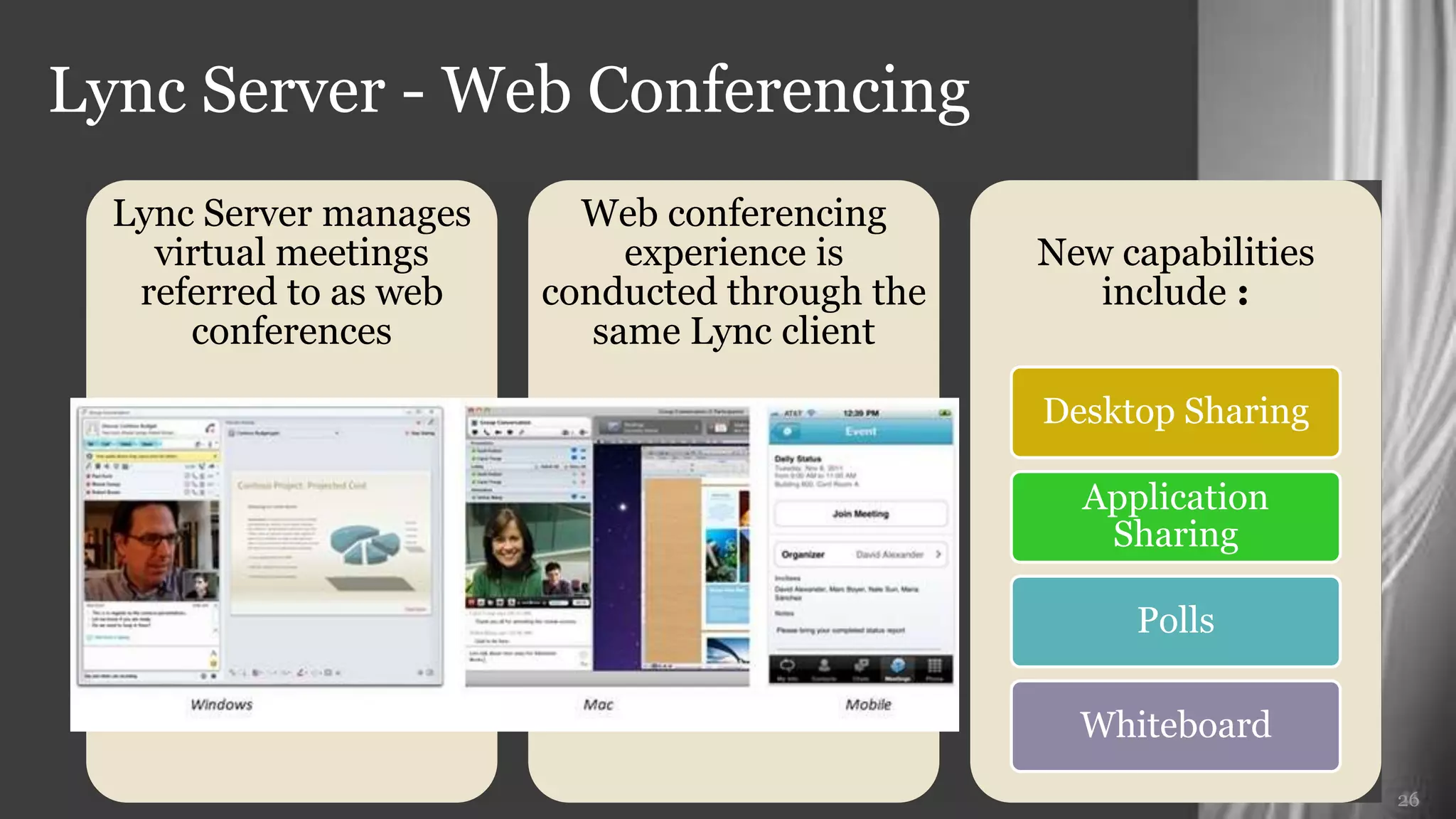 Lync Server - Web Conferencing




                                 26
 