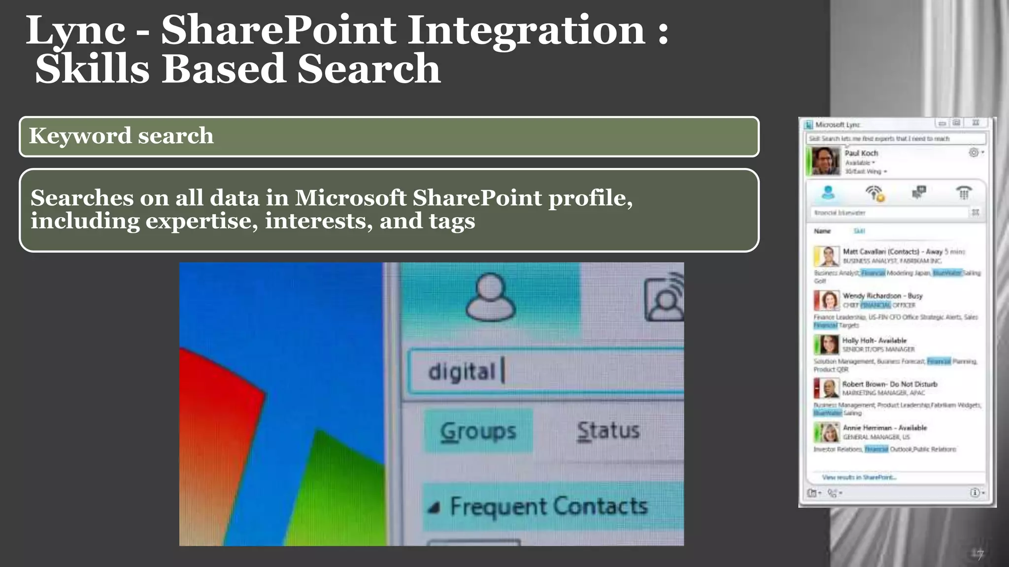 Lync - SharePoint Integration :
Skills Based Search




                                  7
 