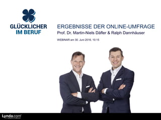 ERGEBNISSE DER ONLINE-UMFRAGE
Prof. Dr. Martin-Niels Däfler & Ralph Dannhäuser
WEBINAR am 30. Juni 2016, 10:15
 