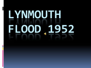 LYNMOUTH FLOOD 1952 
