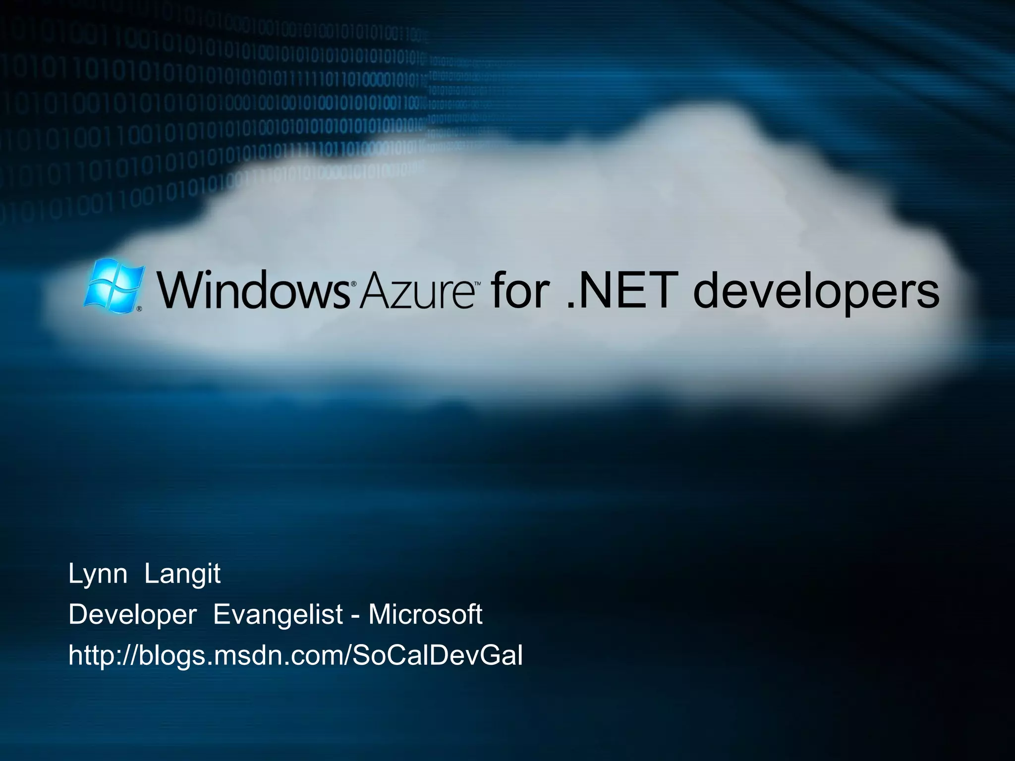 for .NET developers  Lynn  Langit Developer  Evangelist - Microsoft http://blogs.msdn.com/SoCalDevGal 