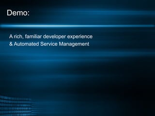 Demo: A rich, familiar developer experience  & Automated Service Management 