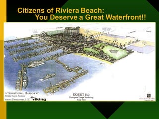 Citizens of Riviera Beach:   You Deserve a Great Waterfront!! 