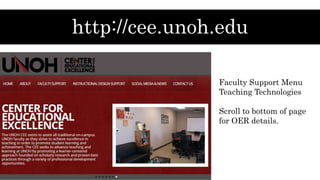 http://cee.unoh.edu
Faculty Support Menu
Teaching Technologies
Scroll to bottom of page
for OER details.
 