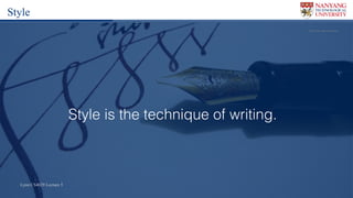Lynn CS4029 Lecture 5Lynn CS4029 Lecture 5
Style is the technique of writing.
Flickr	user		Butch	Dalisay
Style
 