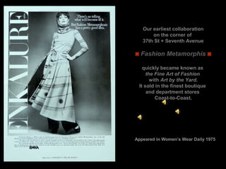 Our earliest collaboration
on the corner of
37th St + Seventh Avenue
◙ Fashion Metamorphis ◙
quickly became known as
the F...