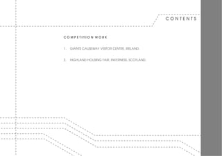 CONTENTS



COMPETITION WORK


1.   GIANTS CAUSEWAY VISITOR CENTRE, IRELAND.


2.   HIGHLAND HOUSING FAIR, INVERNESS, SCOTLAND.
 