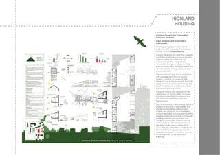 HIGHLAND
                   HOUSING

Highland Housing Fair Competition,
Inverness, Scotland.
Input: Designer and presentation
coordinator.
Working alongside env ironmental
engineers, Biro Happold, the concept
for Plot 10 w as Carbon Neutral.
Carbon neutrality, by definition, requires
a building or dw elling to hav e net zero
carbon emissions, w hich can be
achiev ed by either using w holly
renew able energy, or by generating
enough renew able energy to offset any
non-renew able energy consumed on
an annual basis.
The concept for plot 10 w as a terrace
w ith a simple plan, form & section
making it simpler to construct. The
intention w as to highly insulate the build
using sheep’s w ool bought through the
Wool Marketing Board and use locally
manufactured clay bricks.
The south facing roof allow ed for the
application of photov oltaic and solar
thermal connectors. A sunspace w as
also included w hich allow ed free
thermal gain.
Due to limitations in technology and the
position of the plot it w as unlikely that
site generated renew ables w ould
enable the design to be completely
carbon neutral so w e proposed that the
building utilised the biomass community
heating scheme and prov ision w as
made to connect to a medium scale
w ind turbine located adjacent to the
site as an onsite small scale turbine,
according to calculations made by the
env ironmental engineer, w ould hav e
caused turbulence in the w ind flow due
to the proximity of the adjacent
buildings.
 