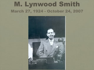 M. Lynwood Smith
March 27, 1924 - October 24, 2007
 
