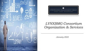 LYNXBMG Consortium
Organization & Services
January 2022
1
 
