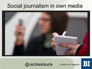 Social journalism in own media
-
@ceciliestaude
 