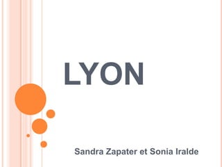 LYON
Sandra Zapater et Sonia Iralde

 