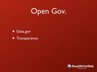 Open Gov.

• Data.gov
• Transparence
 