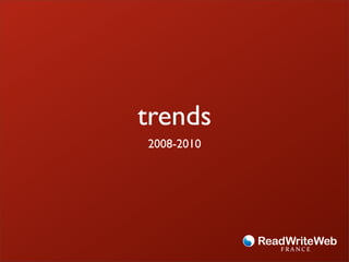 trends
2008-2010
 