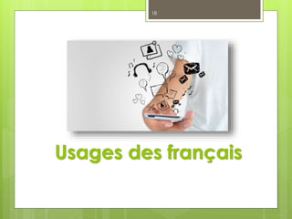 Usages des français
18
 