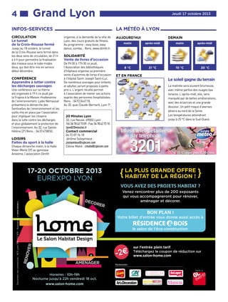 4 ■■■ Grand

Lyon
LA MÉTÉO À LYON

INFOS-SERVICES
CIRCULATION
Le tunnel
de la Croix-Rousse fermé

Jusqu’au 18 octobre, le tunnel
de la Croix-Rousse sera fermé dans
les deux sens de circulation, de 21 h
à 6 h pour permettre la finalisation
des travaux sous le tube modes
doux, qui doit être mis en service
début décembre.

CONFÉRENCE
Apprendre à lutter contre
les décharges sauvages

Une conférence sur ce thème
est organisée à 19 h ce jeudi par
la Frapna à la Maison rhodanienne
de l’environnement. Lydie Némausat
présentera la démarche des
Sentinelles de l’environnement et les
outils mis en place par l’association
pour impliquer les citoyens
dans la lutte contre les décharges
et plus globalement la protection de
l’environnement. Au 32, rue SainteHélène (2e) Rens. : 04 37 47 88 50.

LOISIRS
Faites du sport à la halle

Chaque dimanche matin, à la Halle
Vivier-Merle (3e) au gymnase
Anselme, l’association Dimfit

Jeudi 17 octobre 2013

organise, à la demande de la ville de
Lyon, des cours gratuits de fitness.
Au programme : easy boxe, easy
dance, zumba… Rens. www.dimfit.fr.

AUJOURD’HUI

DEMAIN

matin

après-midi

matin

après-midi

8 °C

21 °C

10 °C

20 °C

SOLIDARITÉ
Vente de livres d’occasion

De 9 h 30 à 17 h 30 ce jeudi,
l’Association des bibliothèques
d’hôpitaux organise sa première
vente d’automne de livres d’occasion
à l’hôpital Saint-Joseph Saint-Luc.
De nombreux ouvrages pour enfants
et adultes seront proposés à petits
prix s. L’argent récolté permet
à l’association de mener ses actions
auprès des personnes hospitalisées.
Rens. : 04 72 36 67 18.
Au 20, quai Claude-Bernard, Lyon 7e.
20 Minutes Lyon
32, rue Neuve. 69002 Lyon
Tél. 04 78 42 73 09 - Fax. 04 78 42 73 10

ET EN FRANCE

Le soleil gagne du terrain
La matinée sera souvent brumeuse,
avec même parfois des nuages bas
tenaces. L’après-midi, elle, sera
marquée par de belles améliorations,
avec des éclaircies et une grande
douceur. Un petit risque d’averses
pèsera au nord de la Seine.
Les températures atteindront
jusqu’à 25 °C dans le Sud-Ouest.

lyon@20minutes.fr

Contact commercial
04 72 07 76 18
Jérôme Soleymieux :

jsoleymieux@cojecom.com
Céline Mahé : cmahe@cojecom.com

-%/2 "-.) 0.2 #!%(.12 +"3*1"1 $

3%& #'"& ,

 
