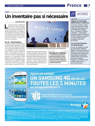 France■■■ 7

Jeudi 17 octobre 2013

UMP Ce jeudi se tient une « convention-bilan » sur le quinquennat Sarkozy

Un inventaire pas si nécessaire

L

Pourtant, cet inventaire était réclamé par
de nombreuses personnalités, à commencer par Fillon, Wauquiez, Raffarin
ou encore Pécresse. Mais cette convention, rebaptisée « L’avenir est entre vos
mains » sera l’occasion de « rétablir la
vérité » sur l’action de la droite au moment où « l’échec de François Hollande
est patent ». « Il n’y aura pas de « Sarko
bashing », dès l’origine, Copé a tué l’inventaire dans l’œuf », se réjouit-on dans
l’entourage du président de l’UMP.
« Jeudi soir, c’est fini. Ceux qui auront
voulu s’exprimer auront pu le faire »,

La Cour de cassation a rejeté
mercredi le pourvoi formé par
l’Eglise de scientologie contre
sa condamnation en appel
pour « escroquerie en bande
organisée ». L’organisation,
qui estimait subir une atteinte à
la liberté religieuse, va déposer
un recours devant la Cour
européenne des droits
de l’homme.

A. Gelebart / 20 Minutes

Pas de « Sarko bashing »

JUSTICE

L’Eglise de scientologie
définitivement condamnée

Alexandre Sulzer

’occasion de passer rapidement à
autre chose… C’est ce à quoi devrait servir la convention UMP de
ce jeudi sur le bilan du quinquennat de
Nicolas Sarkozy. Mais à ce « débat sérieux et objectif » annoncé au courant du
mois d’août par le président du parti,
Jean-François Copé, seuls une demidouzaine d’anciens ministres ont
confirmé leur présence.

20 secondes

Un survivant d’Oradoursur-Glane blanchi
Le rendez-vous est considéré par beaucoup comme un non-événement.
soulignent les copéistes. Fermez le banc.
Une façon de couper l’herbe sous le pied
de François Fillon, qui a fait de la compétition avec Nicolas Sarkozy sa priorité.
« Organiser une réunion un jeudi aprèsmidi est la meilleure façon qu’il n’y ait
personne », notait le député UMP du
Nord, Gérald Darmanin qui devrait toutefois, y participer. W

Quelques critiques

« L’ouverture à des ministres de
gauche était une bêtise. Le débat
autour de l’identité nationale a fait
croire que la droite nourrissait une
aversion vis-à-vis des musulmans »,
confie Gérald Darmanin.

La Cour de cassation a annulé
la condamnation de Robert
Hébras. L’homme avait émis un
doute sur le caractère forcé de
l’enrôlement des malgré-nous
(des Alsaciens enrôlés dans
la Wehrmacht), et qui avaient
pris part au massacre
d’Oradour-sur-Glane en 1944,
massacre dont il est l’un
des rares survivants.

 