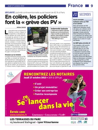 France■■■

Jeudi 17 octobre 2013

SÉCURITÉ L’activité contraventionnelle aurait baissé de 60 % à Paris

En colère, les policiers
font la « grève des PV »
William Molinié

Indemnité baissée

L

Pression sur le ministre

Cet appel entend faire pression sur Manuel Valls. Le ministre de l’Intérieur a
décidé de diminuer l’indemnité de sujétions spéciales de police (ISSP) des futurs policiers et gendarmes (lire l’encadré), afin de réaliser une économie de
12 millions d’euros. D’après Alliance,

L’indemnité de sujétions spéciales
de police est un sorte de prime de
risque accordée aux gendarmes et
policiers. Selon Alliance, la baisse
programmée leur ferait perdre
« 150 à 200 € par mois ».

M. Libert / 20 Minutes

e bras de fer avec le ministère de
l’Intérieur se durcit. Depuis le
26 septembre, le deuxième syndicat de gardiens de la paix, Alliance,
encourage les policiers à faire une
« grève des PV » et à refuser de verbaliser les infractions mineures (stationnement, conduite…). Il vient aussi de
demander aux fonctionnaires chargés
de l’investigation d’arrêter le « travail
d’initiative ». Concrètement, cela veut
dire que tout ce qui ne relève pas des
réquisitions judiciaires, réclamées par
les juges, ne sera pas traité.

Le syndicat Alliance invite à ne pas
verbaliser les infractions mineures.
l’activité contraventionnelle des policiers
à Paris et en petite couronne aurait ainsi
baissé de 60 %. Alors que 150 PV sont
habituellement dressés par une brigade
parisienne dédiée à la circulation, l’acti-

vité serait passée à une cinquantaine.
Autre chiffre, dans un arrondissement
parisien, seules 150 contraventions auraient été établies sur les quinze premiers jours d’octobre, contre 1 300 au
cours de la période précédente.
La préfecture de police de Paris n’a pas
donné suite aux sollicitations de 20 Minutes. Mais une source interne estime
que « l’impact [du mouvement] ne fait
pas vaciller le système ». D’autant qu’à
Paris, la majeure partie des procès-verbaux sont dressés par des agents de
surveillance des voies publiques (ASVP),
pas concernés par la « grève des PV ». W

9

20 secondes
FAITS DIVERS

Collision entre un TGV
et un camion
Deux personnes ont été
légèrement blessées mardi
soir dans une collision entre
un TGV et un camion sur un
passage à niveau près de
Sillé-le-Guillaume (Sarthe).
Le conducteur du camion a pu
sortir à temps de son véhicule
bloqué sur la voie et n’a pas
été blessé.

Un SDF battu et brûlé vif
Une enquête a été ouverte
après qu’un homme qui
dormait dans la rue a été
frappé et brûlé vif par un
ou plusieurs inconnus dans
la nuit de mardi à mercredi
en plein centre-ville de La
Rochelle (Charente-Maritime).
Dans un état grave, la victime
a été transportée au CHU
de Nantes (Loire-Atlantique),
qui dispose d’un service
des grands brûlés.

 