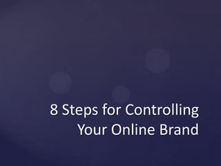 8 Steps for ControllingYour Online Brand