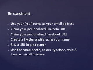 Shareyour CV in an unusualway.Be two-sided.