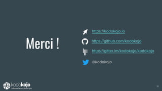 31
Merci !
https://kodokojo.io
https://github.com/kodokojo
https://gitter.im/kodokojo/kodokojo
@kodokojo
 
