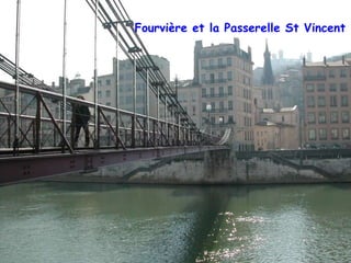 Fourvière et la Passerelle St Vincent 