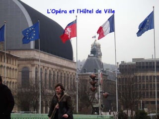 L’Opéra et l’Hôtel de Ville 