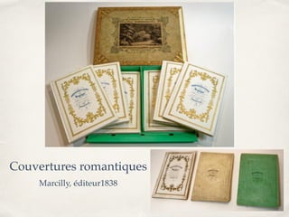 Marcilly, éditeur1838
Couvertures romantiques
 