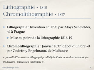 Lithographie -
1
8
1
6
Chromolithographie -
1
8
3
7
✤ Lithographie : Invention en 1798 par Aloys Senefelder,
né à Prague
✤...