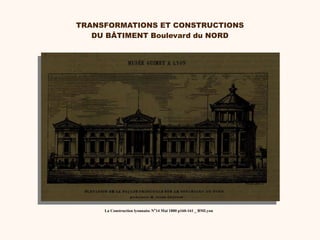 TRANSFORMATIONS ET CONSTRUCTIONS
DU BÂTIMENT Boulevard du NORD
La Construction lyonnaise N°14 Mai 1880 p160-161 _ BMLyon
 