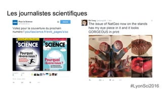 Les journalistes scientifiques
#LyonSci2016
 