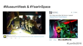 #MuseumWeek & #YearInSpace
#LyonSci2016
 