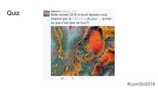 Quiz
#LyonSci2016
 