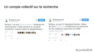 Un compte collectif sur la recherche
#LyonSci2016
 