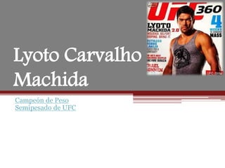 Lyoto Carvalho
Machida
Campeón de Peso
Semipesado de UFC
 