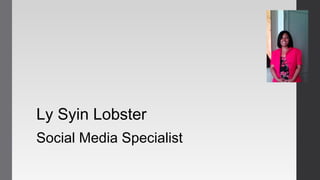 Ly Syin Lobster
Social Media Specialist
 