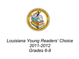 Louisiana Young Readers’ Choice   2011-2012 Grades 6-8 