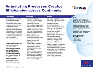 Automating Processes Creates
    Efficiencies across Continents
    Challenges                                     Solutions                                Results
                                                                                                                                      Profile
•   Need to process approximately              •   First joined the Ariba® Network in   •   As a supplier on the Ariba Network,       Headquartered in France, Lyreco
    63,000 orders per day, with                    2000 at the request of corporate         Lyreco offers an e-business solution in   started as a family business more
    guaranteed next-day delivery, the              customers that wanted them to            any market with the same level of         than 80 years ago and has grown into
                                                                                                                                      one of the world’s largest office product
    company is focused on creating a               integrate Lyreco into their              service throughout the                    supply companies. Active in 29
    consistent user experience and                 Ariba-based purchasing processes         order-to-invoice process                  countries, Lyreco serves small and
    achieving high customer                    •   Moving customers to order online     •   Ongoing efforts to channel existing       medium-sized businesses, public
    satisfaction levels in all markets             through the Ariba Network has                                                      sector organizations, and commercial
                                                                                            customers to the Ariba Network            companies. Lyreco customers benefit
•   Efficiently managing hundreds of               enabled Lyreco to improve service,       create efficiencies in day-to-day         from expert product sourcing and
    electronic data interchange (EDI)              lower costs, and reduce manual           ordering cycles and reduce                global buying power as well as local
    requests each year is difficult due            intervention throughout the order-       customer service calls                    knowledge, support, and service.
    to diverse customer requirements               to-invoice process                   •   Electronic orders minimize manual         Ariba Commerce
    and because Lyreco is often used           •   Today, supports electronic               intervention, which leads to              Cloud Features
    as a pilot supplier for                        ordering, order acknowledgement,         successful invoice reconciliation,        • Ariba Discovery
    e-business implementation                      advanced ship notice, e-invoice,         fewer returns, and reduced days           • Ariba Network
                                                   and Ariba PunchOut™ and                  sales outstanding (DSO)
                                                                                                                                       Ariba PunchOut
                                                   static catalogs
“Our e-business strategy and                   •   The Ariba Network enables the        •   Lyreco e-business customers can
                                                   company to offer one platform            measure the benefits of an integrated
 use of the Ariba Network
                                                   that meets specific ordering             order-to-invoice process in cost
 support consistent                                                                         savings and easy invoice reconciliation
 high-quality service while                        and invoicing requirements for
                                                   every customer                       •   Leveraging the reach and capabilities
 achieving efficiencies
 throughout the order-to-
                                               •   Created a best practice guide for        of the Ariba Network allows Lyreco to
                                                   Ariba customer implementation            continue focusing on consistent
 invoice process, allowing                     •   E-business teams in 29 countries         customer service and growing its
 us to be competitive in 29                        work closely with customers to           customer base while meeting
 countries and across                              ensure that e-business launches          demands for international distribution
 different continents.”                            are timely and successful
 Jocelyn Lescure, Group
 eBusiness Manager, Lyreco


     © 2011 Ariba, Inc. All rights reserved.
 